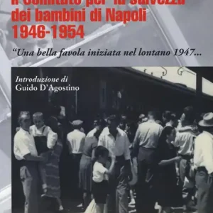 Il comitato per la salvezza dei bambini di Napoli 1946-1954 «Una bella favola iniziata nel lontano 1947...» Scelto Dai Clienti