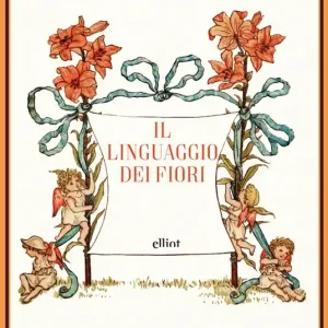 Il linguaggio dei fiori. Ediz. a colori Promozione Esclusiva