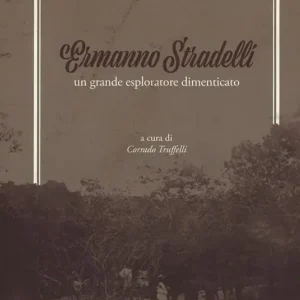 Ermanno Stradelli un grande esploratore dimenticato Prezzo Ridotto