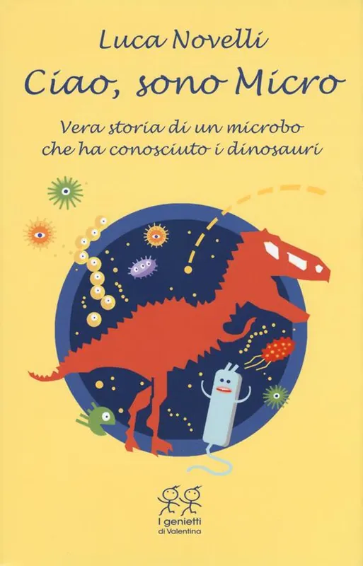 Soddisfatti O Rimborsati Ciao, sono Micro. Vera storia di un microbo che ha conosciuto i dinosauri