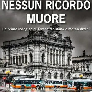 Nessun ricordo muore. La prima indagine di Teresa Maritano e Marco Ardini Offerta Speciale