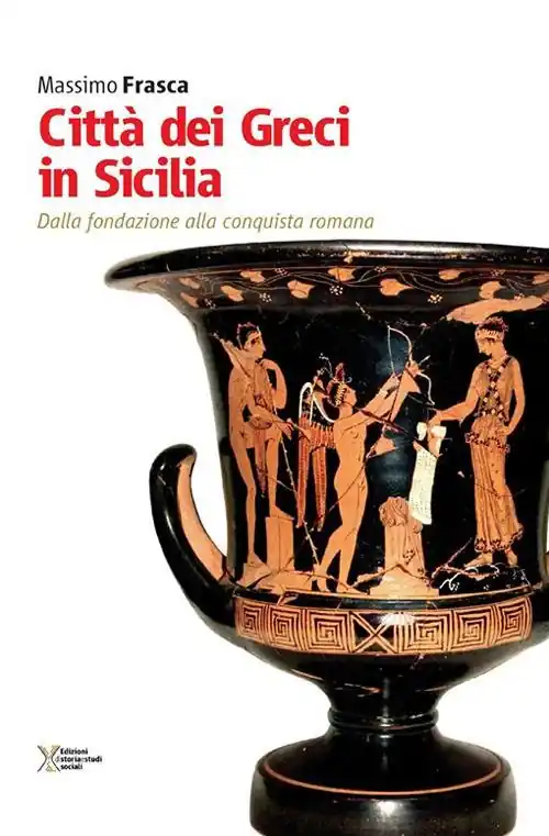 Città dei Greci in Sicilia. Dalla fondazione alla conquista romana Miglior Prezzo