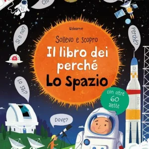 Lo spazio. Il libro dei perché. Ediz. illustrata Prezzo Ridotto