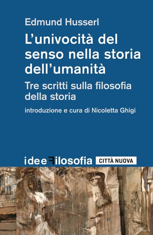 L‘ univocità del senso nella storia dell‘umanità. Tre scritti sulla filosofia della storia Acquista Ora