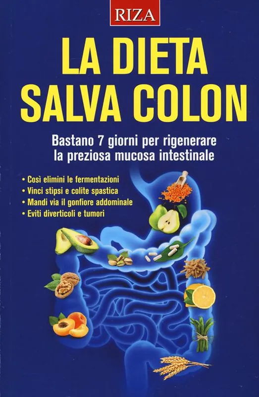 La dieta salva colon. Bastano 7 giorni per rigenerare la preziosa mucosa intestinale Compra Online