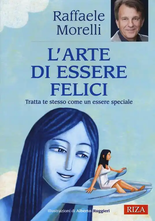 L‘ arte di essere felici. Tratta te stesso come un essere speciale Non Perdere