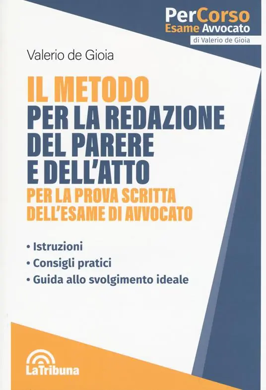 Il metodo per la redazione del parere e dell‘atto per la prova scritta dell‘esame di avvocato Offerta