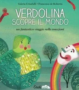 Verdolina scopre il mondo. Un fantastico viaggio nelle emozioni. Ediz. illustrata Prezzo Ridotto