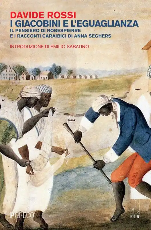 Soddisfatti O Rimborsati I giacobini e l‘eguaglianza. Il pensiero di Robespierre e i racconti caraibici di Anna Seghers
