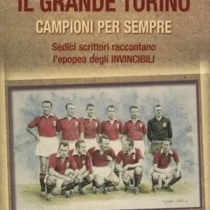 Occasione Imperdibile Il grande Torino. Campioni per sempre