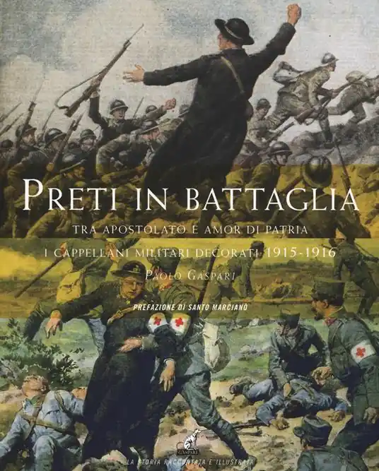 Preti in battaglia. Vol. 1 Tra apostolato e amor di patria. I cappellani miliari decorati 1915-1916 Affare
