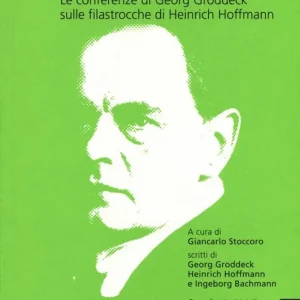 Pierino Porcospino e l‘analista selvaggio. Le conferenze di Georg Groddeck sulle filastrocche di Heinrich Hoffmann Offerta Limitata