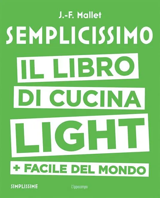 Semplicissimo. Il libro di cucina light + facile del mondo Must-Have