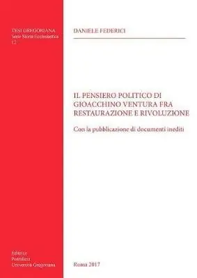 A Buon Prezzo Il pensiero politico di Gioacchino Ventura fra restaurazione e rivoluzione. Con la pubblicazione di documenti inediti