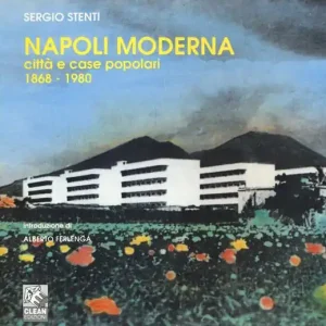 Subito Disponibile Napoli moderna. Città e case popolari (1868-1980). Ediz. illustrata