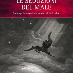 Nuovo Arrivo Le seduzioni del male. La lunga lotta contro le potenze delle tenebre