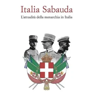 Italia Sabauda. L‘attualità della monarchia in Italia Spedizione Espresso