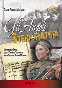 Subito Disponibile Gli angeli sterminatori. L‘incredibile storia delle cecchine sovietiche nella Seconda Guerra Mondiale