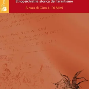 Il male pugliese. Etnopsichiatria storica del tarantismo Novità