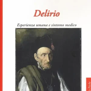 Delirio. Esperienza umana e sintomo medico Ultimissimo Modello