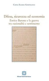 Offerta Speciale Difesa, sicurezza ed economia. Enrico Barone e la guerra tra razionalità e sentimento