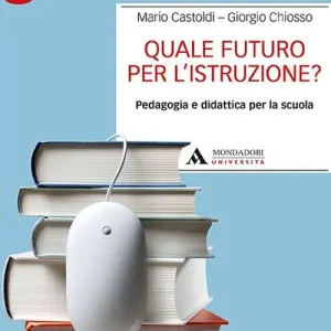 Occasione Quale futuro per l’istruzione? Pedagogia e didattica per la scuola