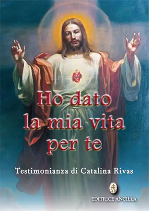 Ho dato la mia vita per te. Testimonianza di Catalina Rivas Bestseller