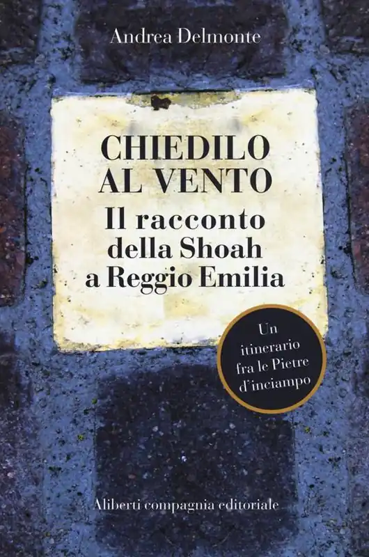 Chiedilo al vento. Il racconto della Shoah a Reggio Emilia Offerta