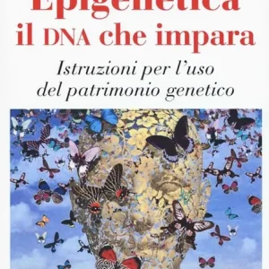 Epigenetica, il DNA che impara. Istruzioni per l‘uso del patrimonio genetico Spedizione Espresso
