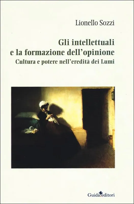 Gli intellettuali e la formazione dell‘opinione. Cultura e potere nell‘eredità dei Lumi Scelto Dai Clienti