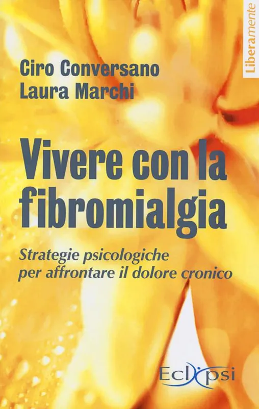 Affare Vivere con la fibromialgia. Strategie psicologiche per affrontare il dolore. Nuova ediz.
