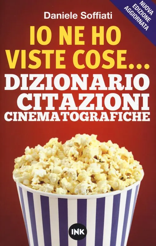 Offerta Limitata Io ne ho viste cose... Dizionario delle citazioni cinematografiche. Nuova ediz.