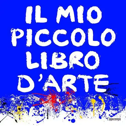 Il mio piccolo libro d‘arte. Ediz. illustrata Compra Oggi Stesso