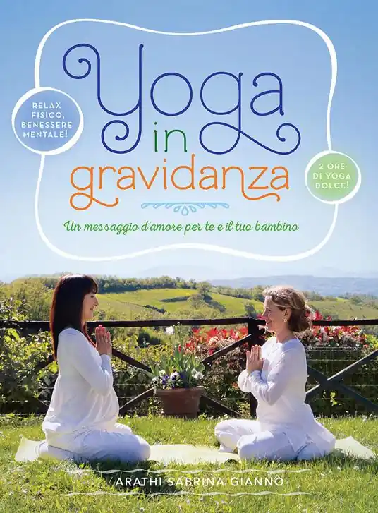 Yoga in gravidanza. Un messaggio d‘amore per te e il tuo bambino. Con DVD Reso Gratuito