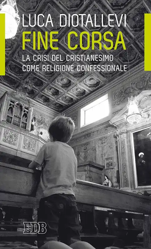 Fine corsa. La crisi del Cristianesimo come religione confessionale Prezzo Ridotto