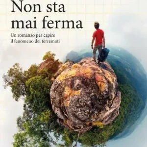 Non sta mai ferma. Un romanzo per capire il fenomeno dei terrremoti Quantità Limitata