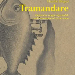 Saldi Tramandare. Epigenetica viaggio improbabile nella trasmissione di ciò che siamo