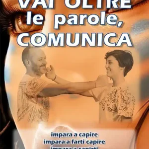 Vai oltre le parole, comunica. Impara a capire. Impara a farti capire. Impara a capirti Saldi