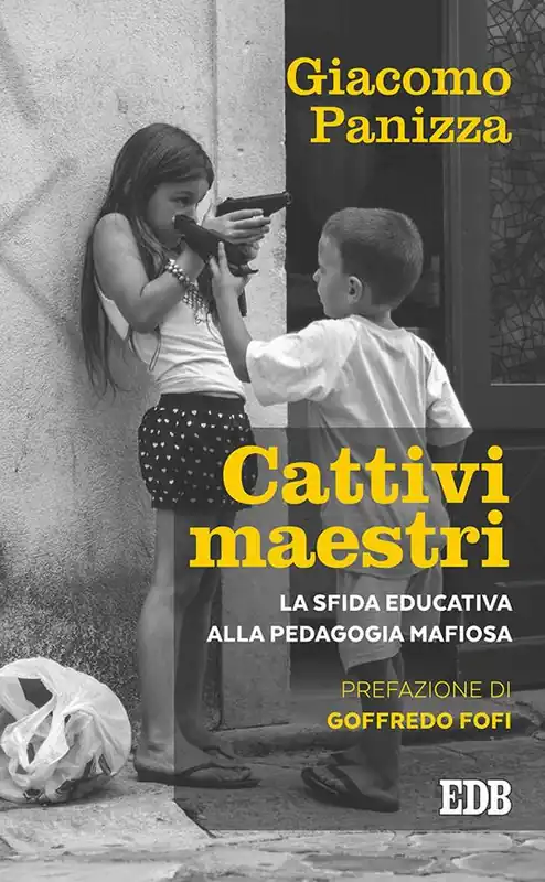Cattivi maestri. La sfida educativa alla pedagogia mafiosa Must-Have