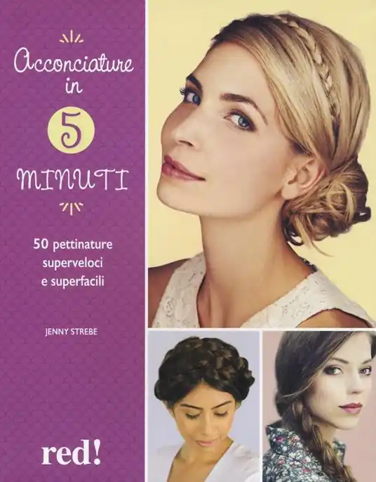 Acconciature in 5 minuti. 50 pettinature superveloci e superfacili. Ediz. a colori Professionale