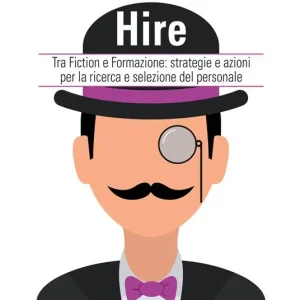 Saldi Mister Hire. Tra fiction e formazione strategie e azioni per la ricerca e selezione del personale