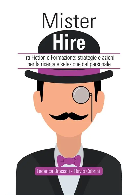 Saldi Mister Hire. Tra fiction e formazione strategie e azioni per la ricerca e selezione del personale