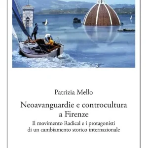 Prezzo Di Fabbrica Neoavanguardie e controcultura a Firenze. Il movimento Radical e i protagonisti di un cambiamento storico internazionale