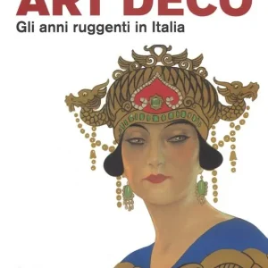 Art Déco. Gli anni ruggenti in Italia. Catalogo della mostra (Forlì, 11 febbraio-18 giugno 2017). Ediz. a colori Offerta