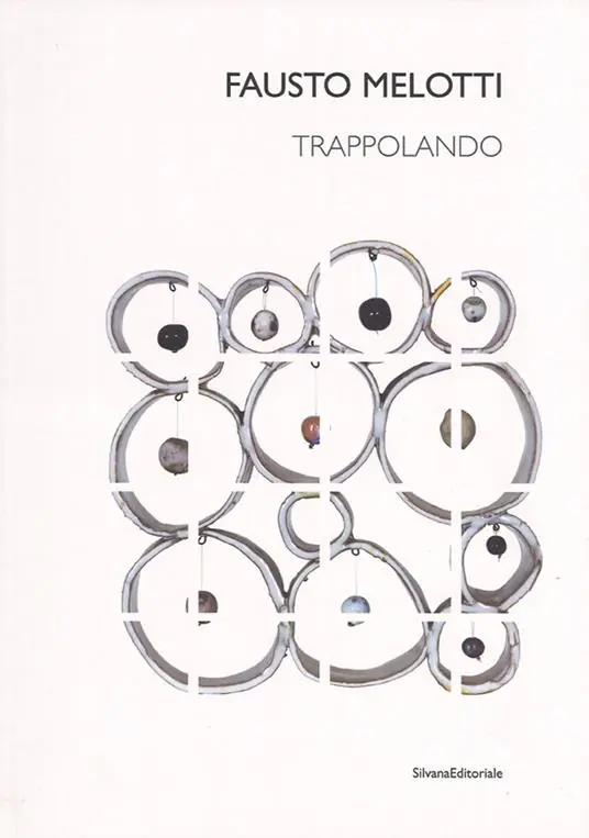 Affare Fausto Melotti. Trappolando. Catalogo della mostra (Milano, 1 dicembre 2016-24 febbraio 2017-Roma, 13 marzo-21 aprile 2017). Ediz. italiana e inglese