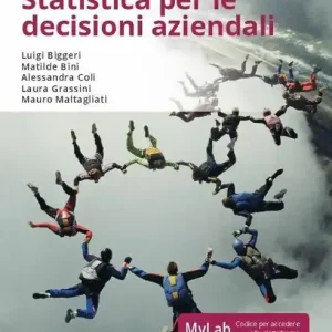 Statistica per le decisioni aziendali. Ediz. MyLab. Con eText. Con aggiornamento online Direttamente Dal Produttore