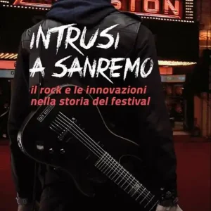 Solo Oggi Intrusi a Sanremo. Il rock e le innovazioni nella storia del Festival