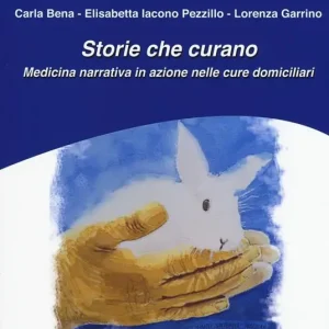 Bestseller Storie che curano. Medicina narrativa in azione nelle cure domiciliari