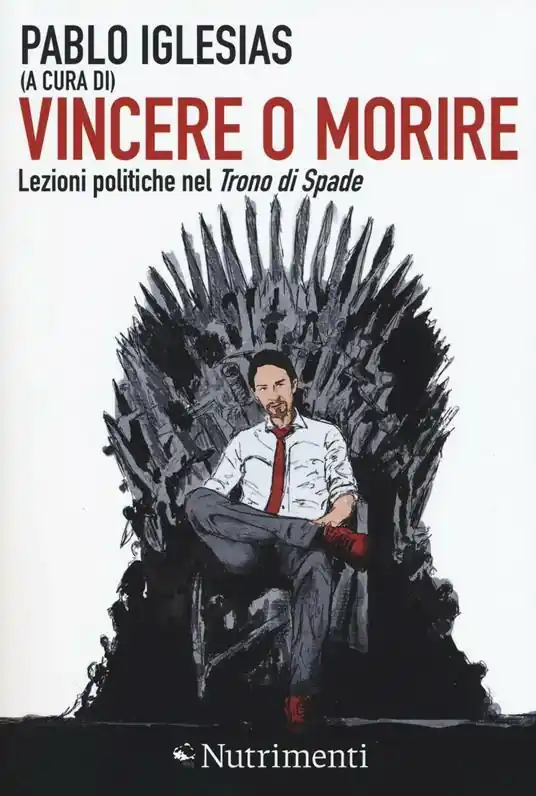 Vincere o morire. Lezioni politiche nel «Trono di spade» Miglior Prezzo