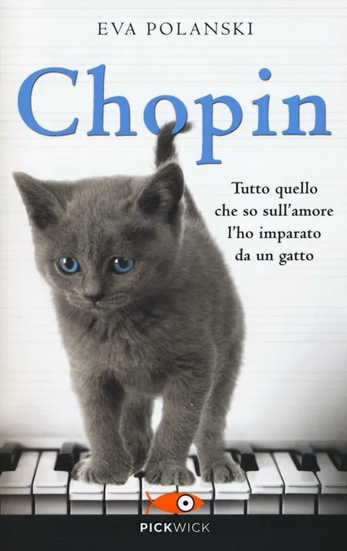 Solo Oggi Chopin. Tutto quello che so sull‘amore l‘ho imparato da un gatto